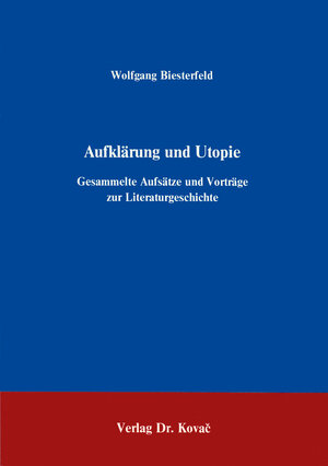 Aufklärung und Utopie, 2. Aufl. . Gesammelte Aufsätze und Vorträge zur Literaturgeschichte