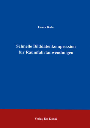 Schnelle Bilddatenkompression für Raumfahrtanwendungen .