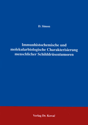 Immunhistochemische und molekularbiologische Charakterisierung menschlicher Schilddrüsentumoren .