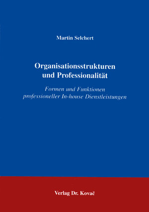 Buchcover Organisationsstrukturen und Professionalität | Martin Selchert | EAN 9783860645833 | ISBN 3-86064-583-8 | ISBN 978-3-86064-583-3