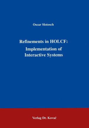 Buchcover Refinements in HOLCF: Implementation of Interactive Systems | Oscar Slotosch | EAN 9783860646250 | ISBN 3-86064-625-7 | ISBN 978-3-86064-625-0