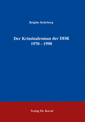 Der Kriminalroman der DDR 1970 - 1990 .