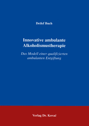 Innovative ambulante Alkoholismustherapie . Das Modell einer qualifizierten ambulanten Entgiftung