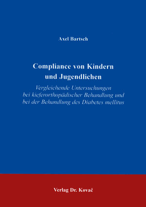 Compliance von Kindern und Jugendlichen . Vergleichende Untersuchungen bei kieferorthopädischer Behandlung von Diabetes mellitus