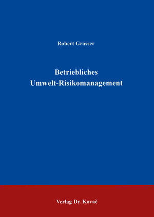 Buchcover Betriebliches Unwelt-Risikomanagement | Robert Grasser | EAN 9783860649282 | ISBN 3-86064-928-0 | ISBN 978-3-86064-928-2
