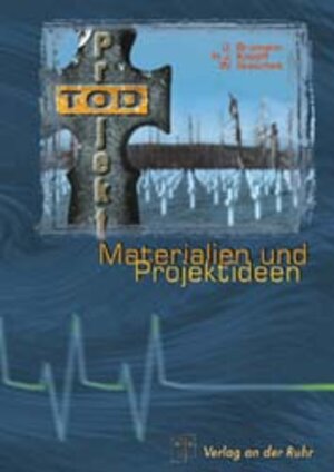 Projekt ' Tod'. Materialien und Projektideen. (Lernmaterialien)