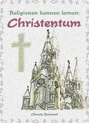 Buchcover Religionen kennen lernen: Christentum | Christa Dommel | EAN 9783860726105 | ISBN 3-86072-610-2 | ISBN 978-3-86072-610-5