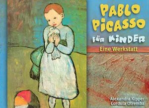 Pablo Picasso für Kinder: Eine Werkstatt. Ab Klasse 2