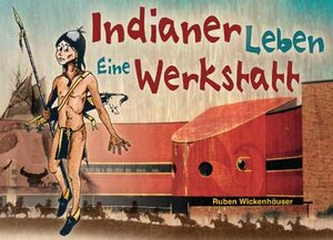 Indianer-Leben. Eine Werkstatt