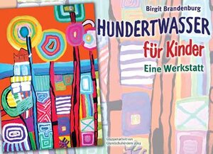 Hundertwasser für Kinder. Eine Werkstatt. Ab Klasse 3.