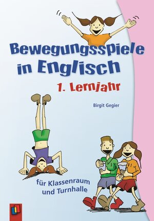 Bewegungsspiele in Englisch - 1. Lernjahr: Für Klassenraum und Turnhalle