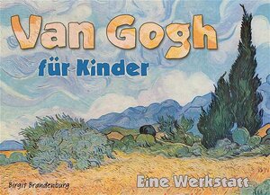 Van Gogh für Kinder. Eine Werkstatt. (Lernmaterialien)