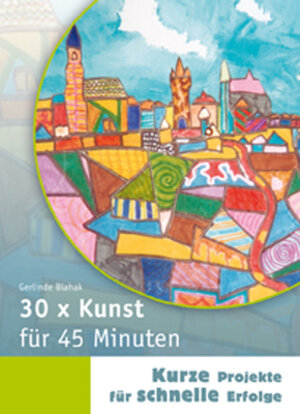 Buchcover 30 x Kunst für 45 Minuten | Gerlinde Blahak | EAN 9783860729229 | ISBN 3-86072-922-5 | ISBN 978-3-86072-922-9