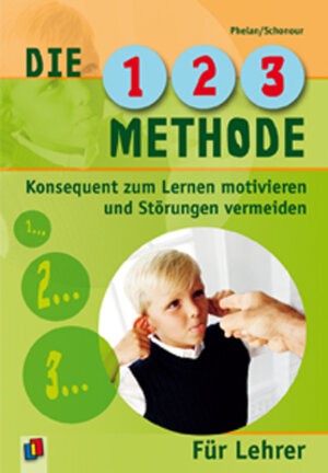 Die 1-2-3 Methode für Lehrer: Konsequent zum Lernen motivieren und Störungen vermeiden - Klasse 1 - 8