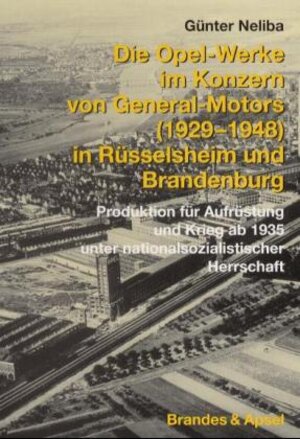 Die Opel-Werke im Konzern von General Motors (1929 - 1948) in Rüsselsheim und Brandenburg