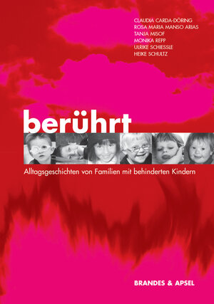 Buchcover Berührt - Alltagsgeschichten von Familien mit behinderten Kindern | Claudia Carda-Döring | EAN 9783860998298 | ISBN 3-86099-829-3 | ISBN 978-3-86099-829-8