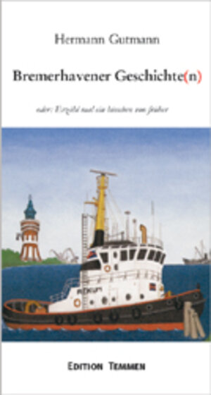 Buchcover Bremerhavener Geschichte(n) | Hermann Gutmann | EAN 9783861081579 | ISBN 3-86108-157-1 | ISBN 978-3-86108-157-9
