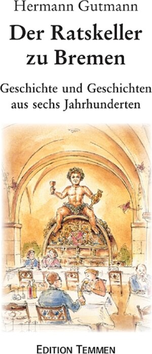Buchcover Der Ratskeller zu Bremen | Hermann Gutmann | EAN 9783861081913 | ISBN 3-86108-191-1 | ISBN 978-3-86108-191-3