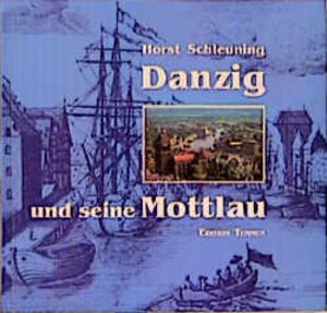 Danzig und seine Mottlau