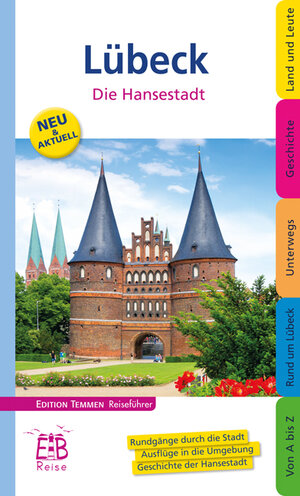 Lübeck: Die Hansestadt und ihre Umgebung entdecken und erleben. Ein illustriertes Reisehandbuch