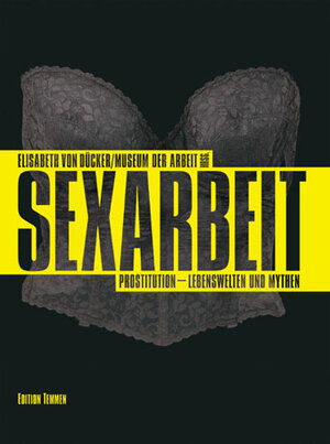 Sexarbeit: Prostitution-Lebenswelten und Mythen