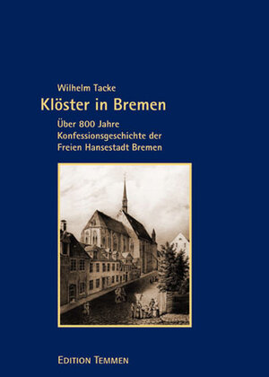 Buchcover Klöster in Bremen | Wilhelm Tacke | EAN 9783861085454 | ISBN 3-86108-545-3 | ISBN 978-3-86108-545-4