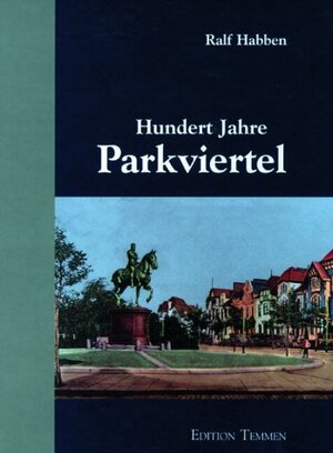 Buchcover Hundert Jahre Parkviertel | Ralf Habben | EAN 9783861086260 | ISBN 3-86108-626-3 | ISBN 978-3-86108-626-0