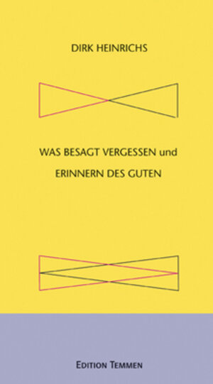 Buchcover Was besagt Vergessen und Erinnern des Guten | Dirk Heinrichs | EAN 9783861088837 | ISBN 3-86108-883-5 | ISBN 978-3-86108-883-7
