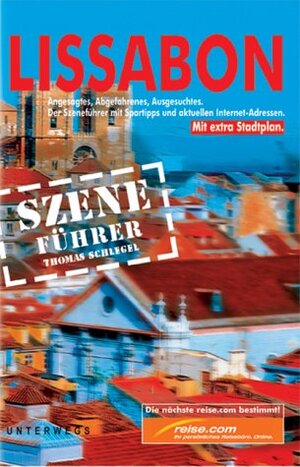 Szeneführer, Lissabon mit Plan: Angesagtes, Abgefahrenes, Ausgesuchtes. Der Szeneführer mit Spartipps und aktuellen Internet-Adressen