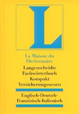 Langenscheidts Fachwörterbuch Kompakt, Fachwörterbuch Kompakt Versicherungswesen, Englisch-Deutsch-Französisch-Italienisch: Mehr als 2500 Fachbegriffe ... in Deutsch, Französisch und Italienisch