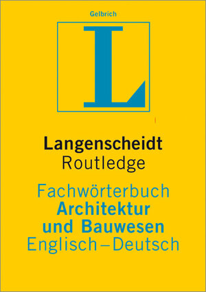 Langenscheidt Routledge Fachwörterbuch Architektur und Bauwesen, Englisch-Deutsch