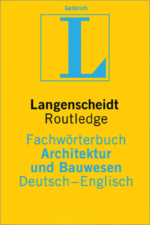 Langenscheidt Routledge Fachwörterbuch Architektur und Bauwesen. Deutsch - Englisch