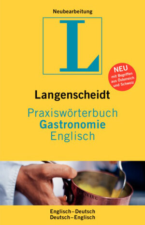 Langenscheidt Praxiswörterbuch Gastronomie Englisch: Deutsch - Englisch / Englisch - Deutsch. Rund 5.000 Fachbegriffe und rund 6.300 Übersetzungen