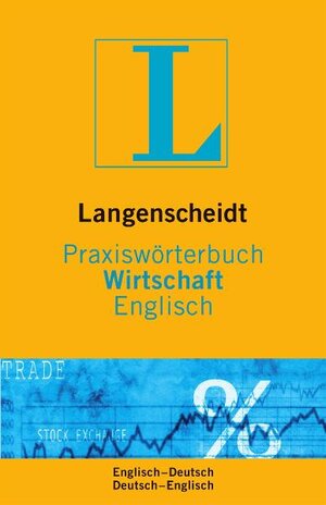 Langenscheidt Praxiswörterbuch Wirtschaft Englisch: Englisch-Deutsch/Deutsch-Englisch: Englisch-Deutsch / Deutsch-Englisch. 9.500 Fachbegriffe und ... (Langenscheidt Praxiswörterbücher)