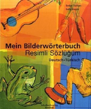 Mein Bilderwörterbuch / Resimli Sözlügüm. Deutsch - Türkisch