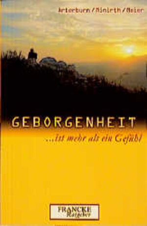 Buchcover Geborgenheit ist mehr als ein Gefühl | Stephen Arterburn | EAN 9783861224495 | ISBN 3-86122-449-6 | ISBN 978-3-86122-449-5