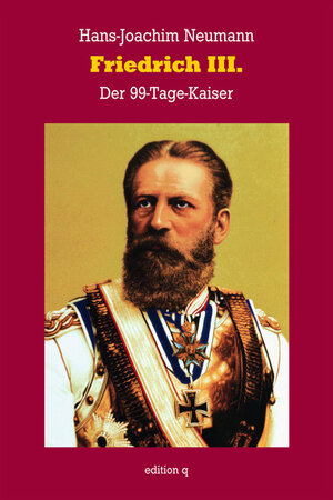 Friedrich III: Der 99-Tage-Kaiser