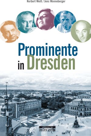 Buchcover Prominente in Dresden und ihre Geschichten | Norbert Weiß | EAN 9783861246602 | ISBN 3-86124-660-0 | ISBN 978-3-86124-660-2