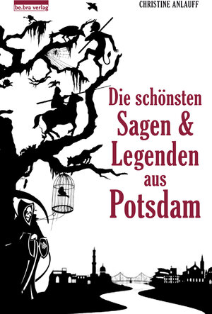 Buchcover Die schönsten Sagen und Legenden aus Potsdam | Christine Anlauff | EAN 9783861246848 | ISBN 3-86124-684-8 | ISBN 978-3-86124-684-8