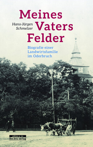Buchcover Meines Vaters Felder | Hans-Jürgen Schmelzer | EAN 9783861247418 | ISBN 3-86124-741-0 | ISBN 978-3-86124-741-8