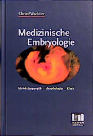 Medizinische Embryologie: Molekulargenetik - Morphologie - Klinik