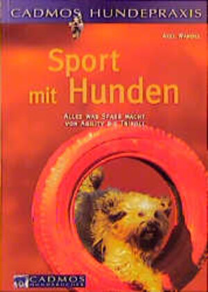 Sport mit Hunden: Alles was Spass macht - von Agility bis Tripoli