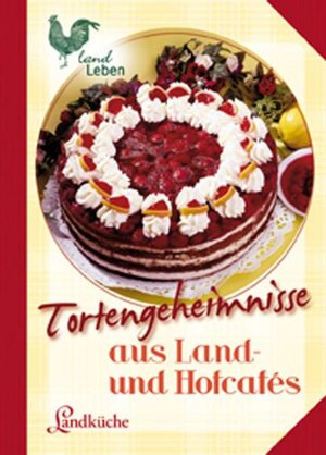 Buchcover Tortengeheimnisse aus Land- und Hofcafes | N.N. | EAN 9783861278955 | ISBN 3-86127-895-2 | ISBN 978-3-86127-895-5
