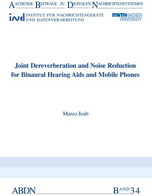 Buchcover Joint Dereverberation and Noise Reduction for Binaural Hearing Aids and Mobile Phones | Marco Jeub | EAN 9783861303459 | ISBN 3-86130-345-0 | ISBN 978-3-86130-345-9