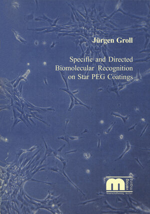 Buchcover Specific and Directed Biomolecular Recognition on Star PEG Coatings | Jürgen Groll | EAN 9783861304012 | ISBN 3-86130-401-5 | ISBN 978-3-86130-401-2