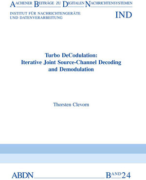 Buchcover Turbo DeCodulation: Iterative Joint Source-Channel Decodinguand Demodulation | Thorsten Clevorn | EAN 9783861306504 | ISBN 3-86130-650-6 | ISBN 978-3-86130-650-4