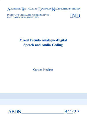 Buchcover Mixed Pseudo Analogue-Dital Speech and Audio Coding | Carsten Hoelper | EAN 9783861306535 | ISBN 3-86130-653-0 | ISBN 978-3-86130-653-5