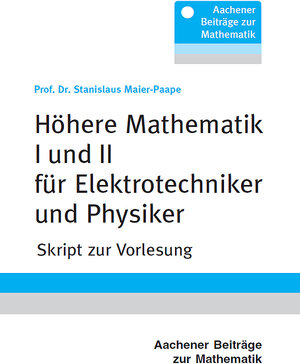 Buchcover Höhere Mathematik I und II für Elektrotechniker und Physiker | Prof. Dr. Stanislaus Maier-Paape | EAN 9783861309147 | ISBN 3-86130-914-9 | ISBN 978-3-86130-914-7