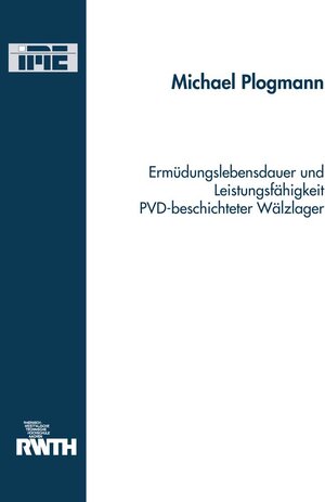 Buchcover Ermüdungslebensdauer und Leistungsfähigkeit PVD- beschichteter Wälzlager | Michael Plogmann | EAN 9783861309512 | ISBN 3-86130-951-3 | ISBN 978-3-86130-951-2