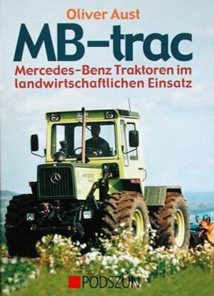 MB-trac: Mercedes-Benz Traktoren im landwirtschaftlichen Einsatz